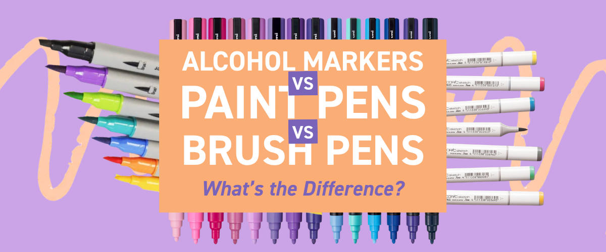 Alcohol markers vs paint pens vs brush pens explained banner showing differences in art styles