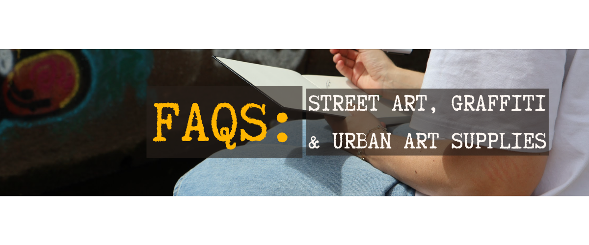  FAQ section about street art, graffiti techniques and urban art supplies for beginners