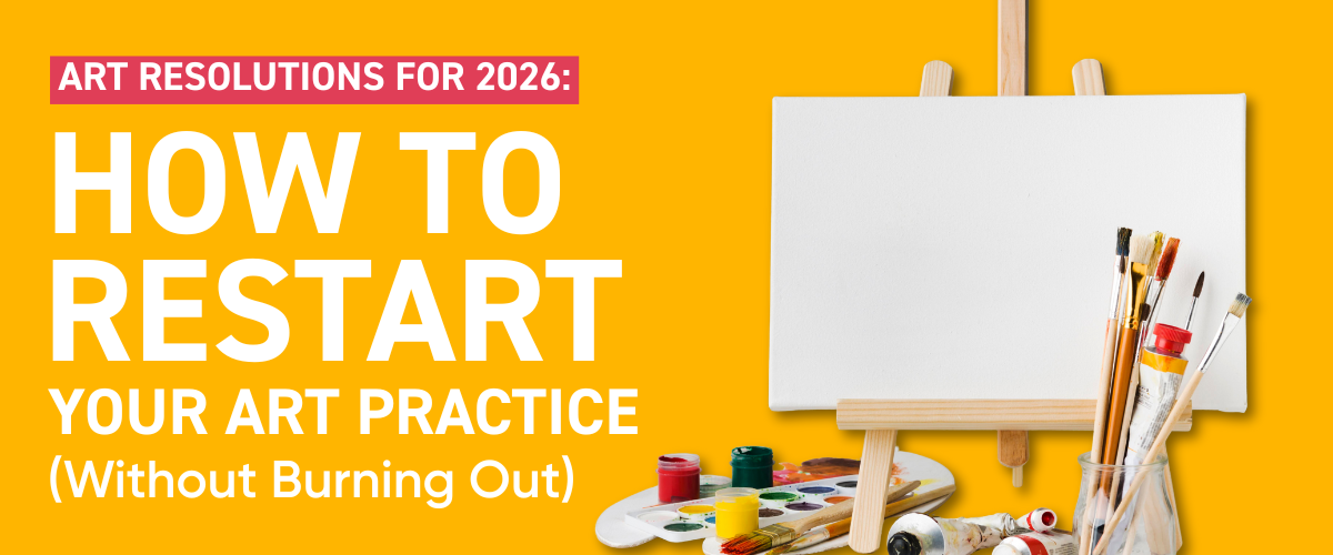 Restarting your art practice in 2026 with simple tools, creative routines and realistic goals