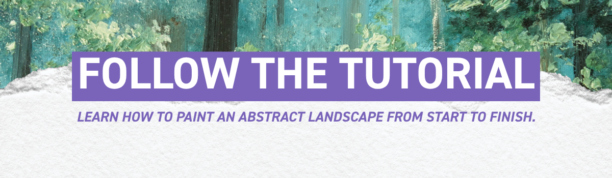Banner reading Follow the Tutorial: learn how to paint an abstract landscape from start to finish, over a forest painting background