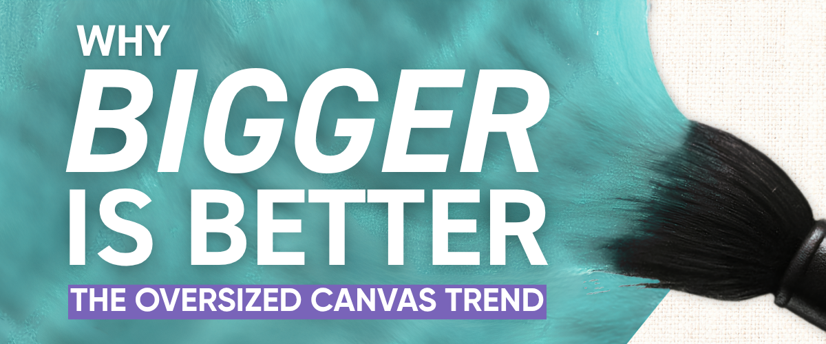 Bold brushstroke graphic reading Why Bigger is Better: the oversized canvas trend, with a paintbrush and forest painting background