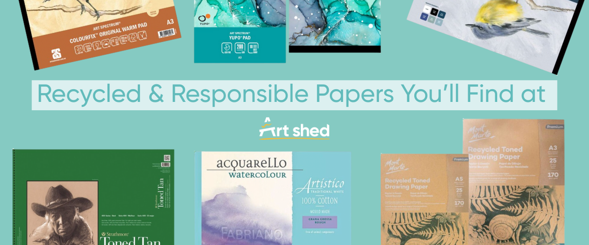 Recycled and responsible art papers from Art Shed including Art Spectrum Colourfix pads, Yupo synthetic paper, Fabriano Artistico cotton pads and Mont Marte recycled toned drawing paper.