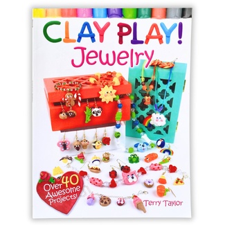 Clay Play! Jewellery Over 40 Projects
