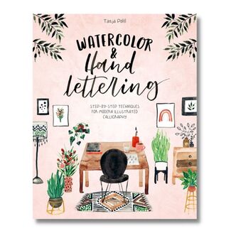Watercolor & Hand Lettering: Step-by-step Techniques for Modern Illustrated Calligraphy