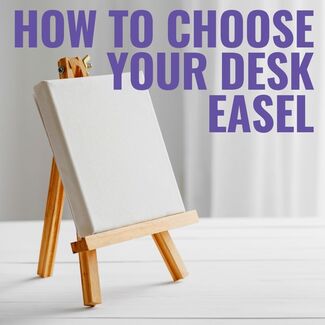How to choose your desk easel image